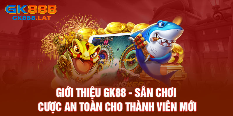 Giới Thiệu GK88 - Sân Chơi Cược An Toàn Cho Thành Viên Mới